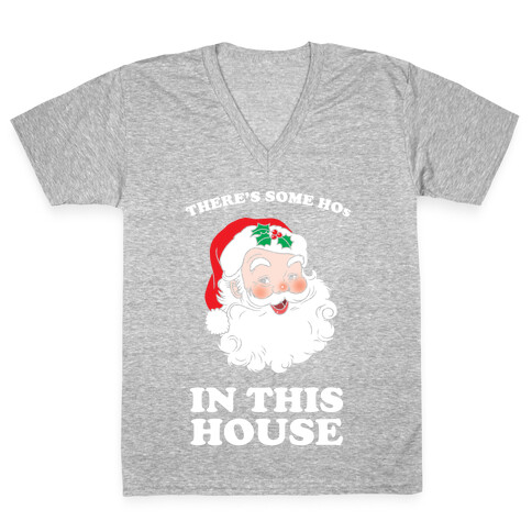 There's Some Hos in this House V-Neck Tee Shirt