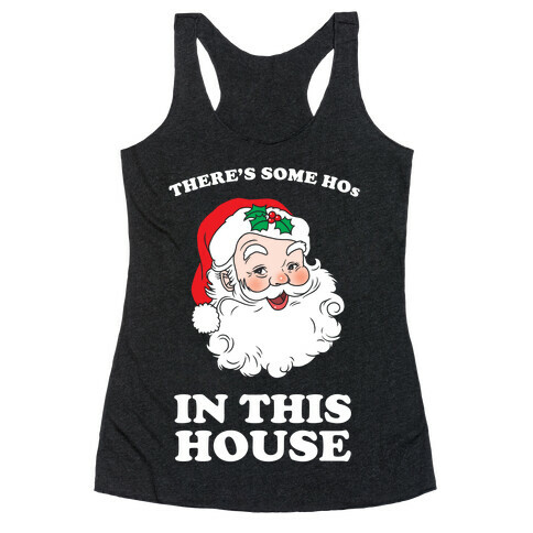 There's Some Hos in this House Racerback Tank Top