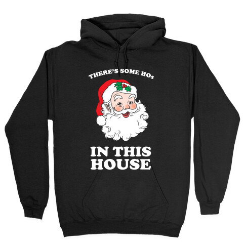 There's Some Hos in this House Hooded Sweatshirt