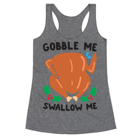 Gobble Me Swallow Me Turkey Racerback Tank Top