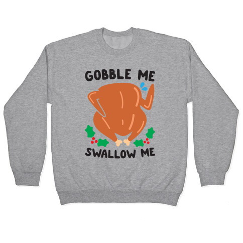 Gobble Me Swallow Me Turkey Pullover