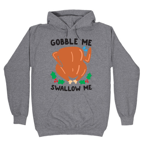 Gobble Me Swallow Me Turkey Hooded Sweatshirt