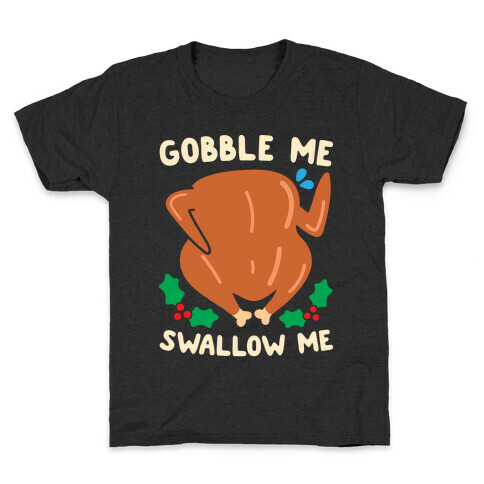 Gobble Me Swallow Me Turkey Kids T-Shirt