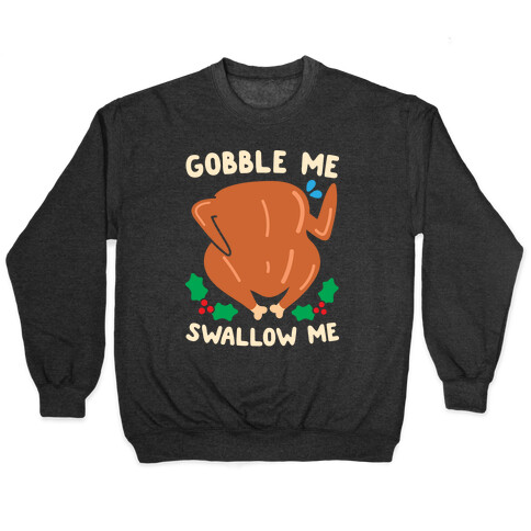 Gobble Me Swallow Me Turkey Pullover