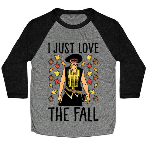 I Just Love The Fall Parody Baseball Tee