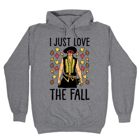 I Just Love The Fall Parody Hooded Sweatshirt