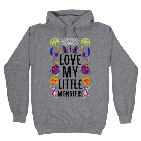 I Love My Little Monsters Hooded Sweatshirt