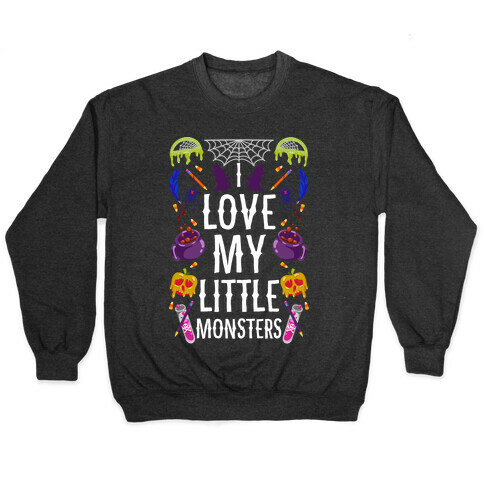 I Love My Little Monsters Pullover