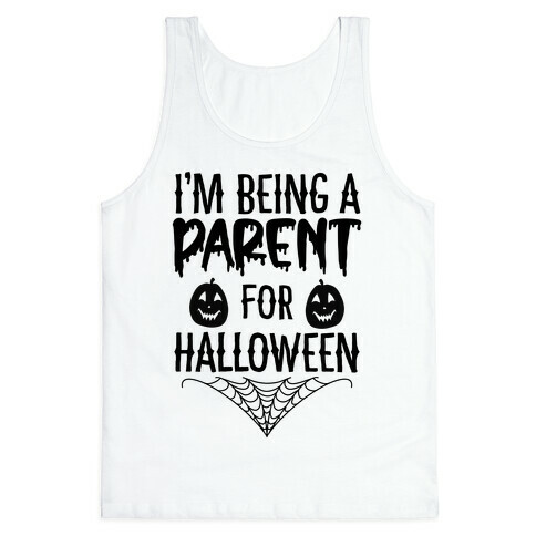 I'm Being a Parent for Halloween Tank Top