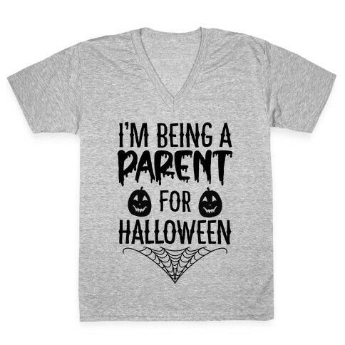 I'm Being a Parent for Halloween V-Neck Tee Shirt