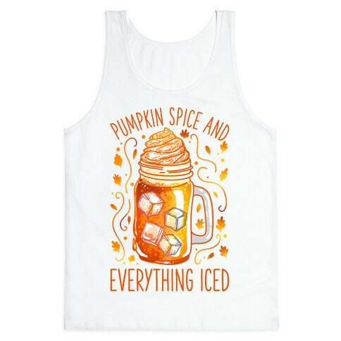 Pumpkin Spice and Everything Iced Tank Top