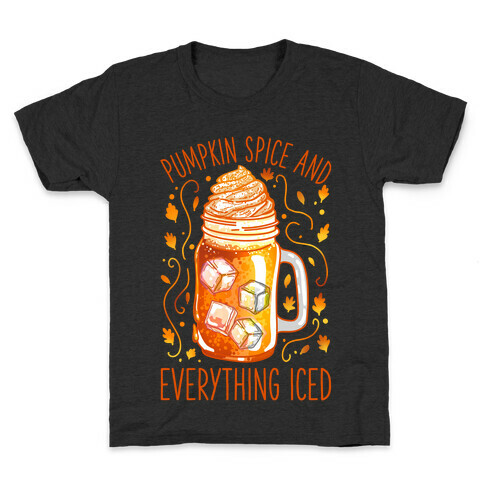 Pumpkin Spice and Everything Iced Kids T-Shirt