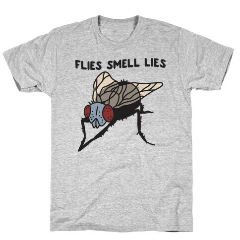 Flies Smell Lies T-Shirt