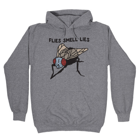 Flies Smell Lies Hooded Sweatshirt