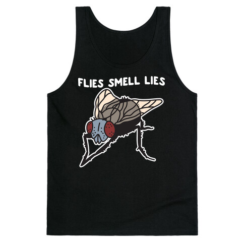 Flies Smell Lies Tank Top