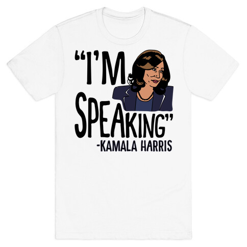 I'm Speaking Kamala Harris T-Shirt