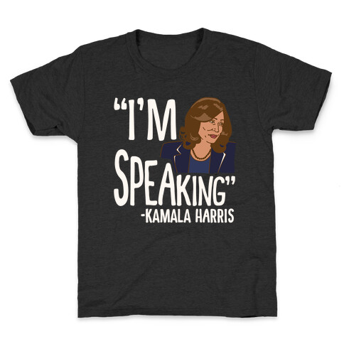 I'm Speaking Kamala Harris White Print Kids T-Shirt