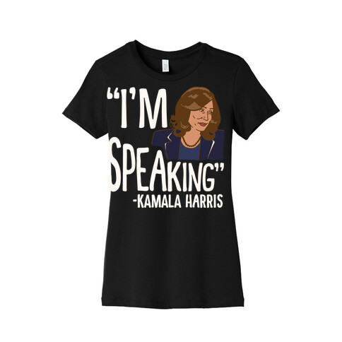 I'm Speaking Kamala Harris White Print Womens T-Shirt