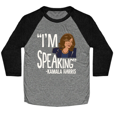 I'm Speaking Kamala Harris White Print Baseball Tee