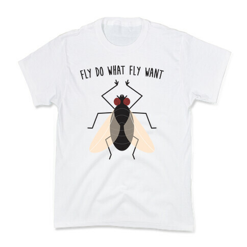 Fly Do What Fly Want Kids T-Shirt