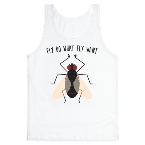 Fly Do What Fly Want Tank Top