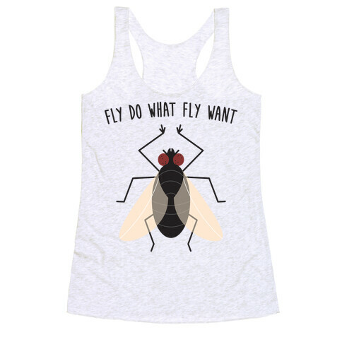 Fly Do What Fly Want Racerback Tank Top