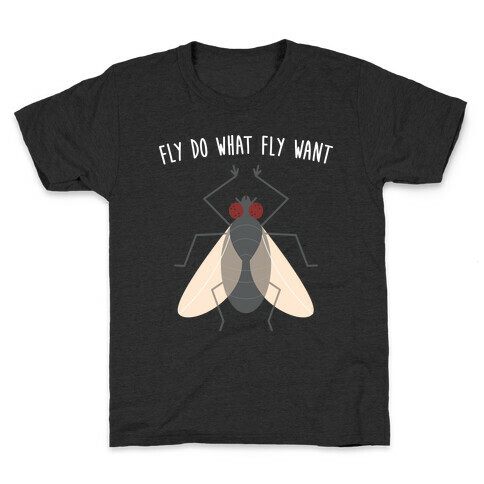 Fly Do What Fly Want Kids T-Shirt