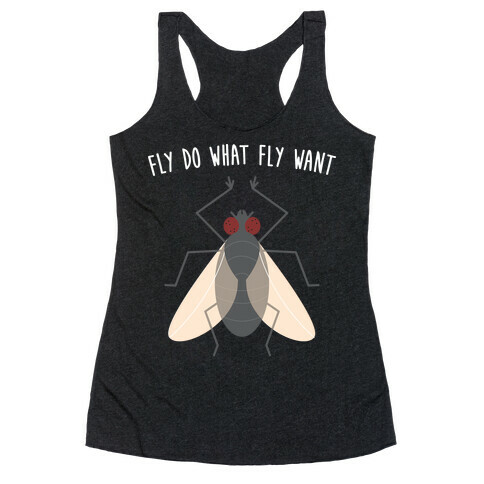 Fly Do What Fly Want Racerback Tank Top