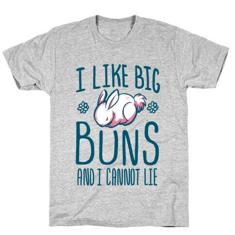 I Like Big Buns and I Cannot Lie! T-Shirt