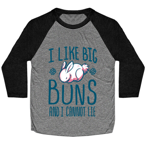 I Like Big Buns and I Cannot Lie! Baseball Tee