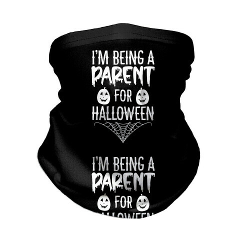 I'm Being a Parent for Halloween Neck Gaiter