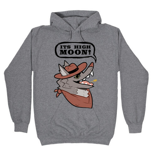 It's High Moon! Hooded Sweatshirt