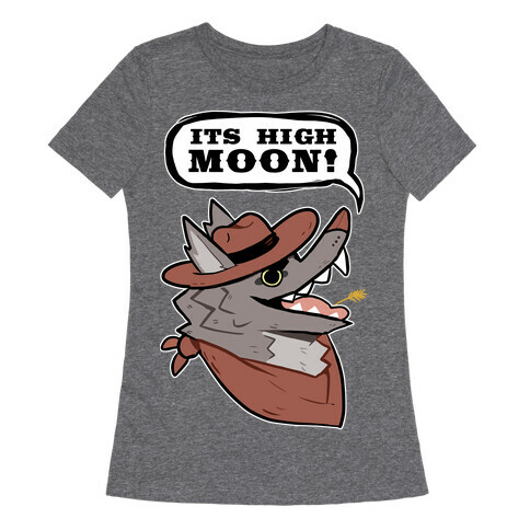 It's High Moon! Womens T-Shirt