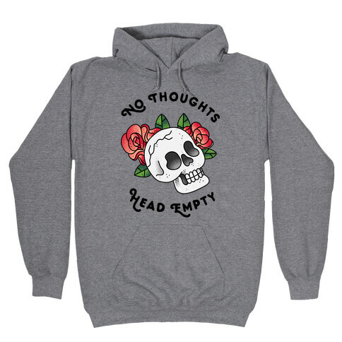 No Thoughts, Head Empty Hooded Sweatshirt