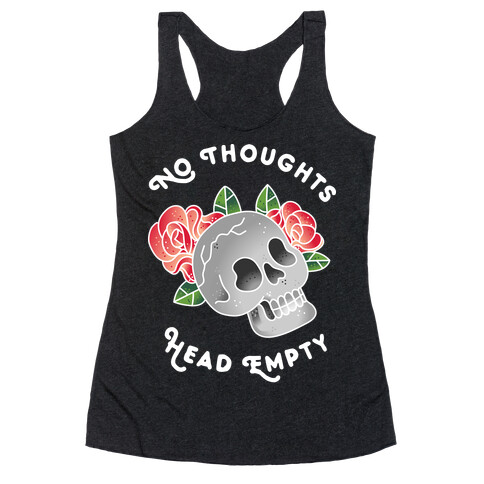 No Thoughts, Head Empty Racerback Tank Top