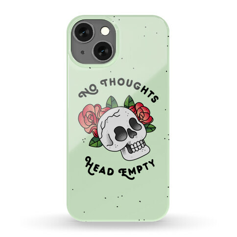 No Thoughts, Head Empty Phone Case