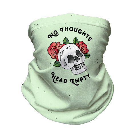 No Thoughts, Head Empty Neck Gaiter