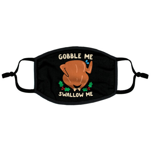 Gobble Me Swallow Me Turkey Flat Face Mask