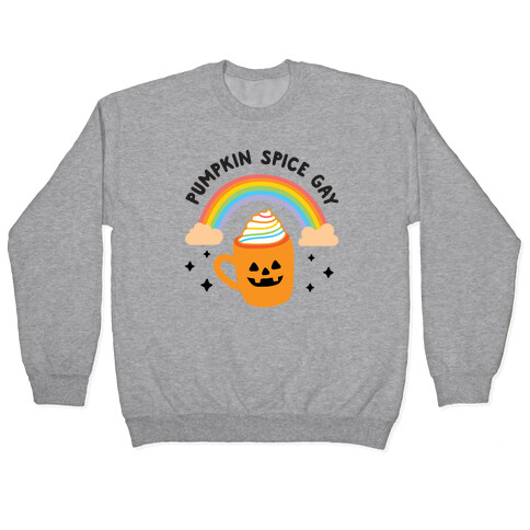 Pumpkin Spice Gay Pullover