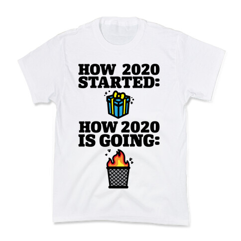 How 2020 Started How 2020 Is Going Kids T-Shirt