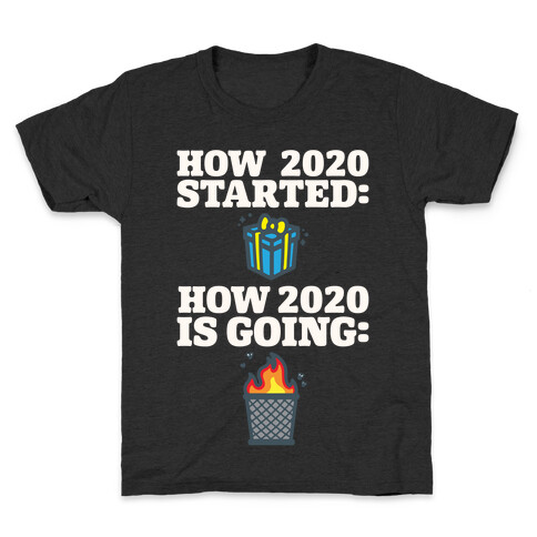 How 2020 Started How 2020 Is Going White Print Kids T-Shirt