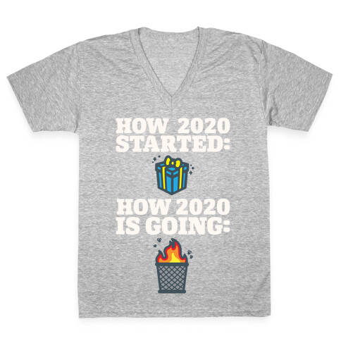 How 2020 Started How 2020 Is Going White Print V-Neck Tee Shirt