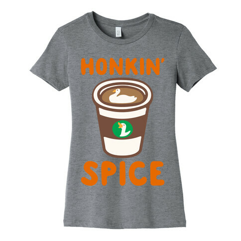 Honkin' Spice Parody White Print Womens T-Shirt