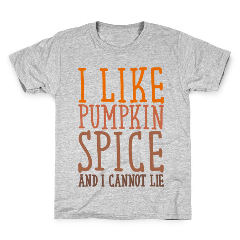 I Like Pumpkin Spice and I Cannot Lie Parody Kids T-Shirt