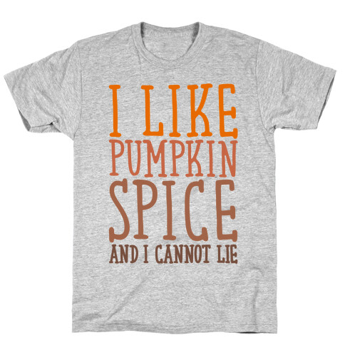 I Like Pumpkin Spice and I Cannot Lie Parody T-Shirt