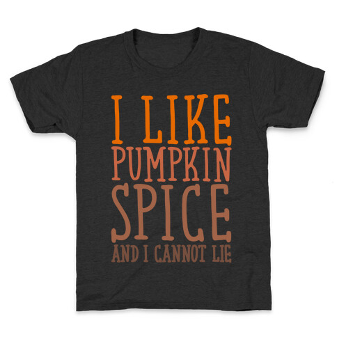 I Like Pumpkin Spice and I Cannot Lie Parody White Print Kids T-Shirt
