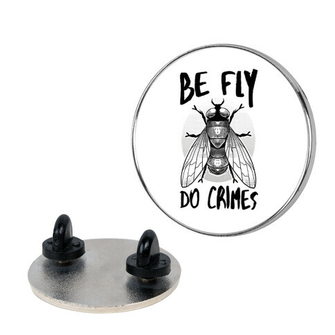 Be Fly Do Crimes Pin