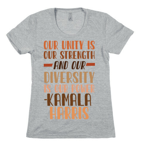 Our Unity is Our Strength And Our Diversity is Our Power Kamala Womens T-Shirt