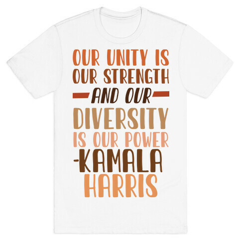 Our Unity is Our Strength And Our Diversity is Our Power Kamala T-Shirt