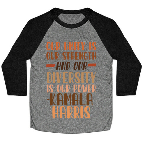 Our Unity is Our Strength And Our Diversity is Our Power Kamala Baseball Tee